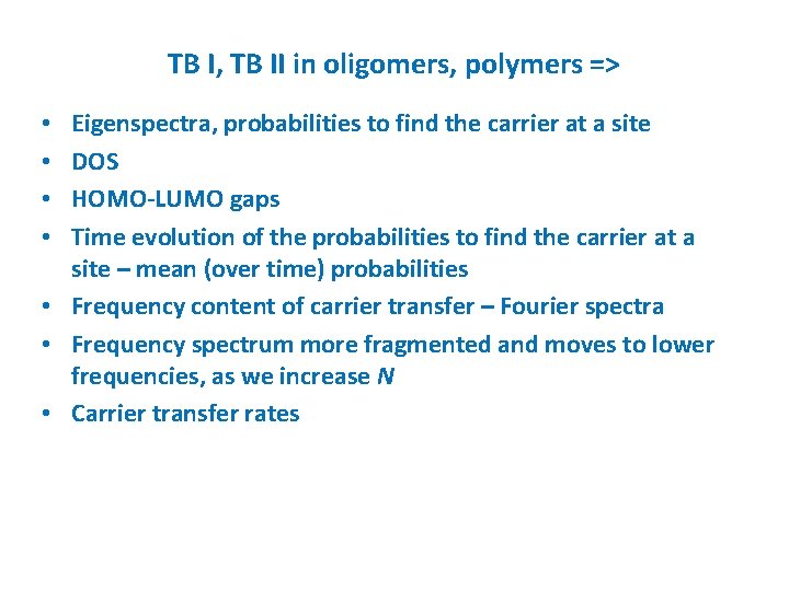 TB I, TB II in oligomers, polymers => Eigenspectra, probabilities to find the carrier