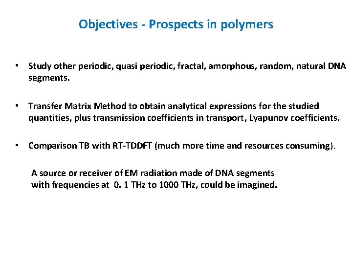 Objectives - Prospects in polymers • Study other periodic, quasi periodic, fractal, amorphous, random,