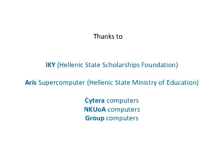 Thanks to IKY (Hellenic State Scholarships Foundation) Aris Supercomputer (Hellenic State Ministry of Education)