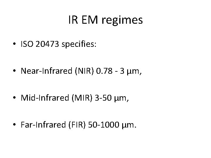 IR EM regimes • ISO 20473 specifies: • Near-Infrared (NIR) 0. 78 - 3