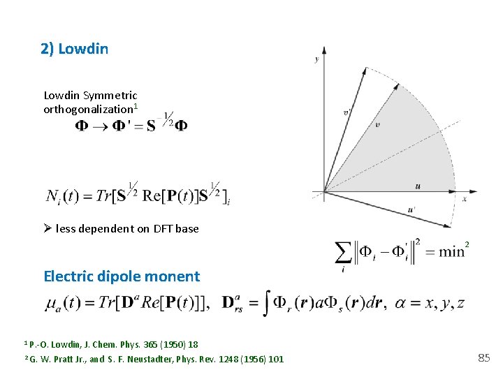 2) Lowdin Symmetric orthogonalization 1 Ø less dependent on DFT base 2 Electric dipole