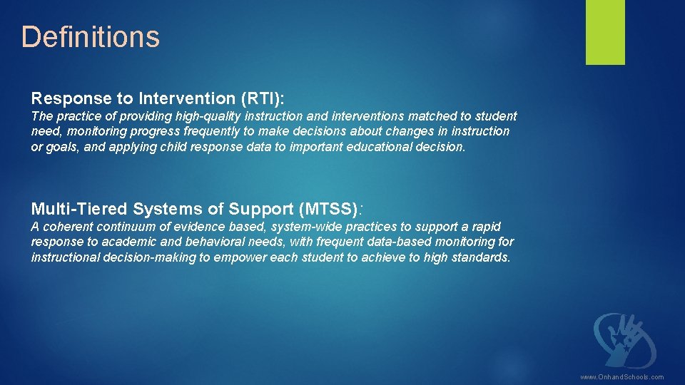 Definitions Response to Intervention (RTI): The practice of providing high-quality instruction and interventions matched