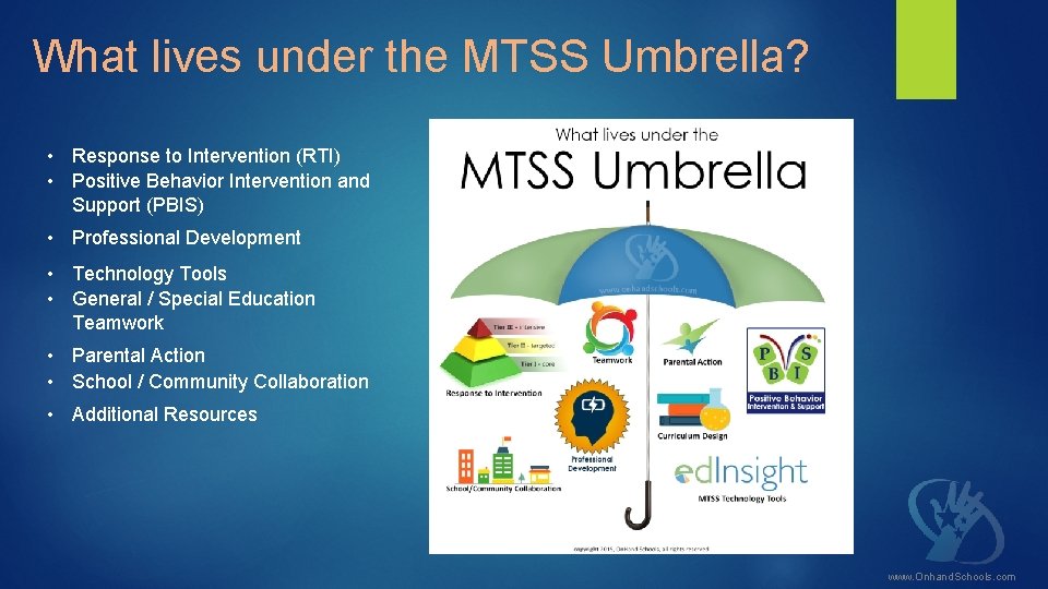 What lives under the MTSS Umbrella? • Response to Intervention (RTI) • Positive Behavior