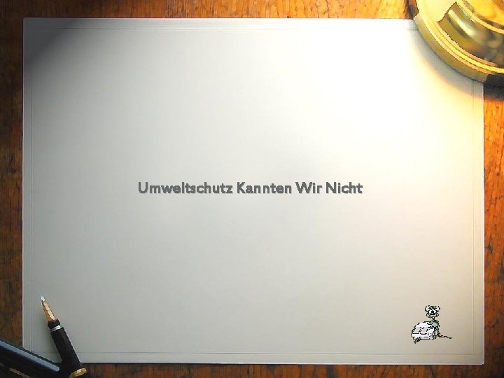 Umweltschutz Kannten Wir Nicht 