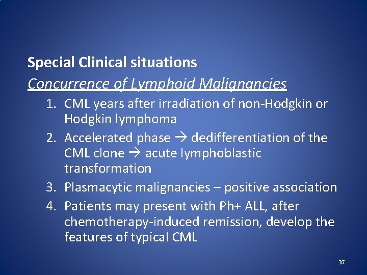 Special Clinical situations Concurrence of Lymphoid Malignancies 1. CML years after irradiation of non-Hodgkin