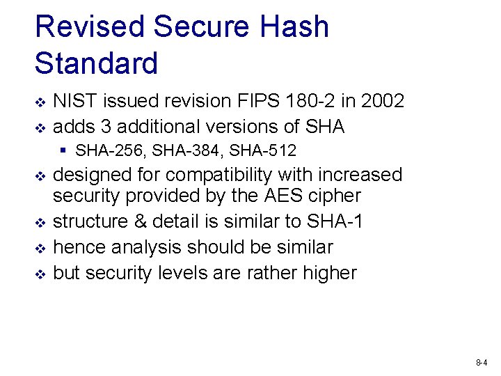 Revised Secure Hash Standard v v NIST issued revision FIPS 180 -2 in 2002