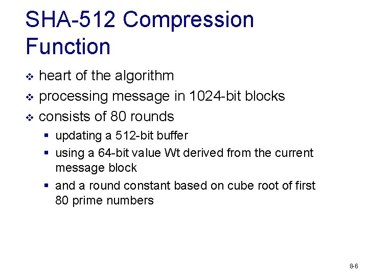 SHA-512 Compression Function v v v heart of the algorithm processing message in 1024