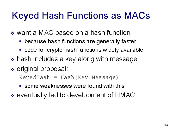Keyed Hash Functions as MACs v want a MAC based on a hash function