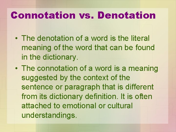 Connotation vs. Denotation • The denotation of a word is the literal meaning of