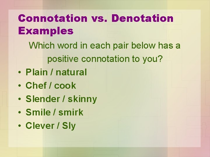 Connotation vs. Denotation Examples • • • Which word in each pair below has