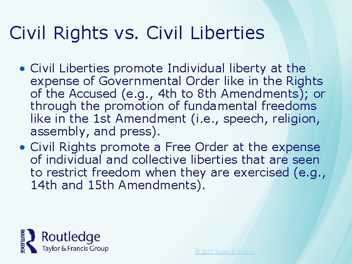 Civil Rights vs. Civil Liberties • Civil Liberties promote Individual liberty at the expense