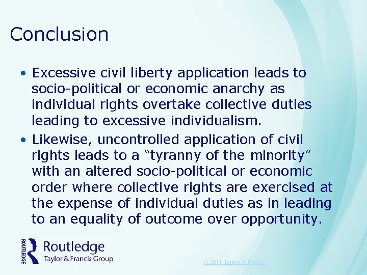 Conclusion • Excessive civil liberty application leads to socio-political or economic anarchy as individual