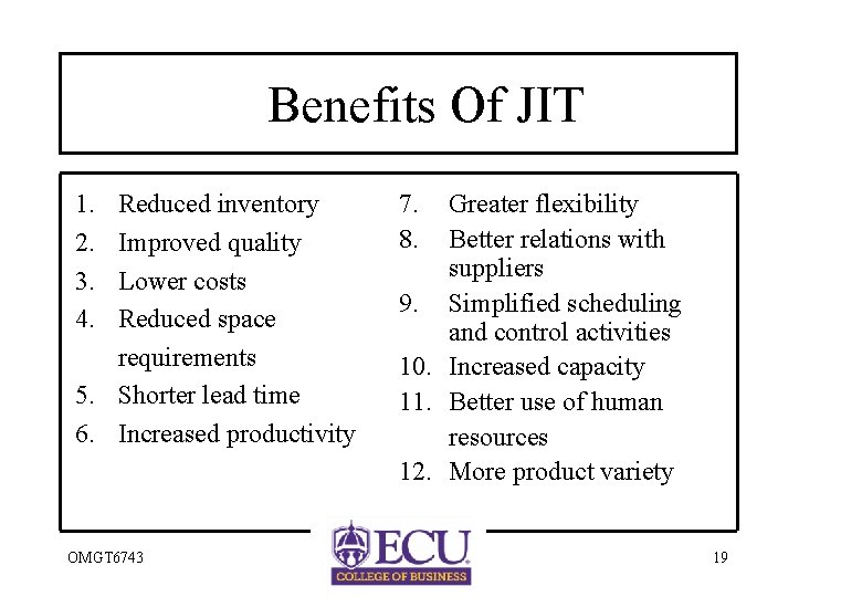 Benefits Of JIT 1. 2. 3. 4. Reduced inventory Improved quality Lower costs Reduced