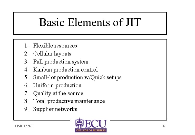 Basic Elements of JIT 1. 2. 3. 4. 5. 6. 7. 8. 9. OMGT