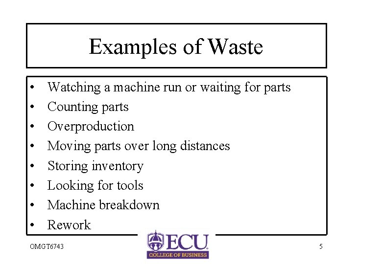 Examples of Waste • • Watching a machine run or waiting for parts Counting