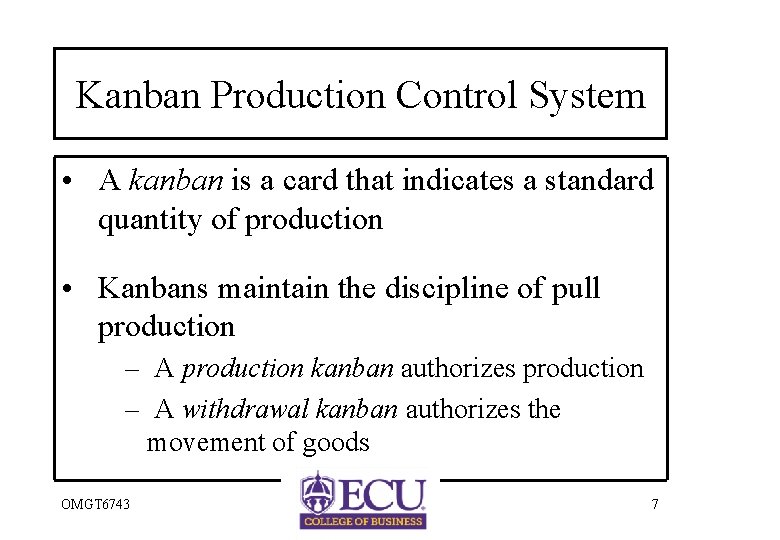 Kanban Production Control System • A kanban is a card that indicates a standard