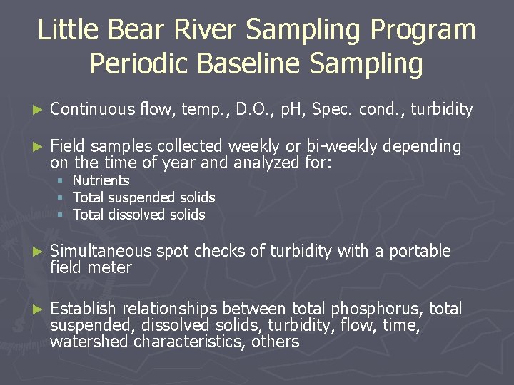 Little Bear River Sampling Program Periodic Baseline Sampling ► Continuous flow, temp. , D. Little Bear River Sampling Program Periodic Baseline Sampling ► Continuous flow, temp. , D.