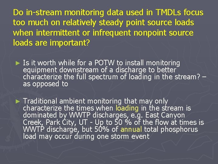 Do in-stream monitoring data used in TMDLs focus too much on relatively steady point Do in-stream monitoring data used in TMDLs focus too much on relatively steady point