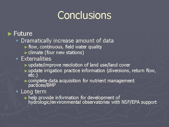 Conclusions ► Future § Dramatically increase amount of data ► flow, continuous, field water Conclusions ► Future § Dramatically increase amount of data ► flow, continuous, field water
