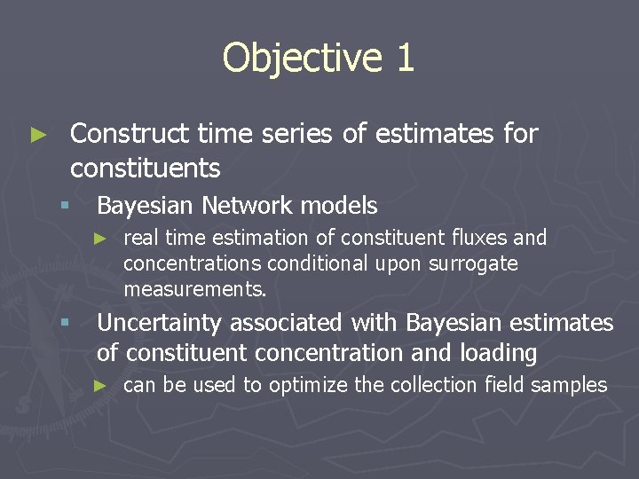 Objective 1 ► Construct time series of estimates for constituents § Bayesian Network models Objective 1 ► Construct time series of estimates for constituents § Bayesian Network models