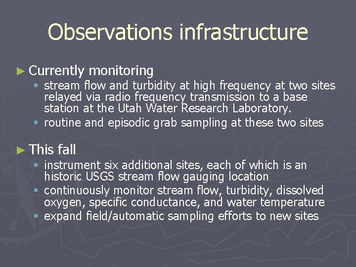 Observations infrastructure ► Currently monitoring § stream flow and turbidity at high frequency at Observations infrastructure ► Currently monitoring § stream flow and turbidity at high frequency at