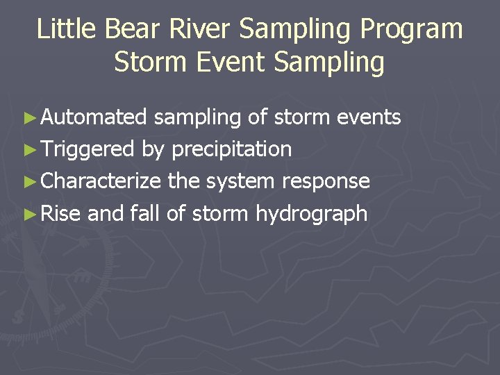 Little Bear River Sampling Program Storm Event Sampling ► Automated sampling of storm events Little Bear River Sampling Program Storm Event Sampling ► Automated sampling of storm events