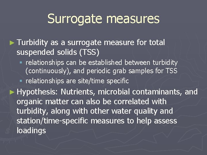 Surrogate measures ► Turbidity as a surrogate measure for total suspended solids (TSS) § Surrogate measures ► Turbidity as a surrogate measure for total suspended solids (TSS) §