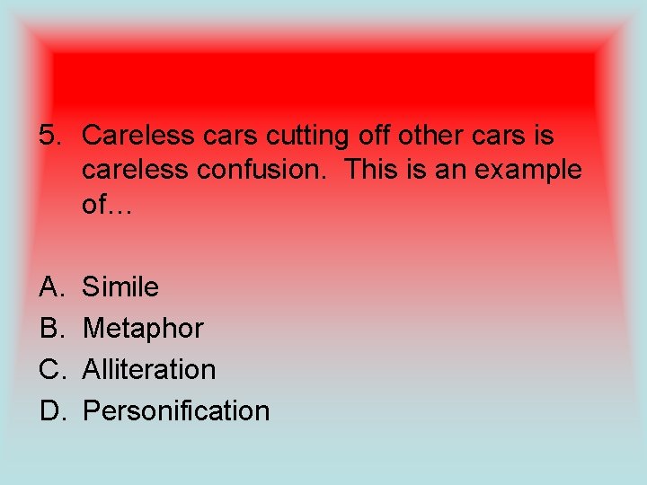 5. Careless cars cutting off other cars is careless confusion. This is an example