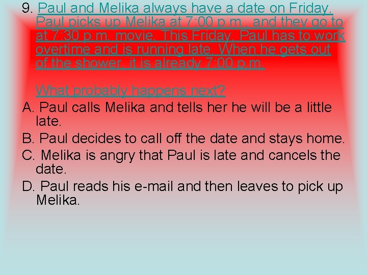 9. Paul and Melika always have a date on Friday. Paul picks up Melika