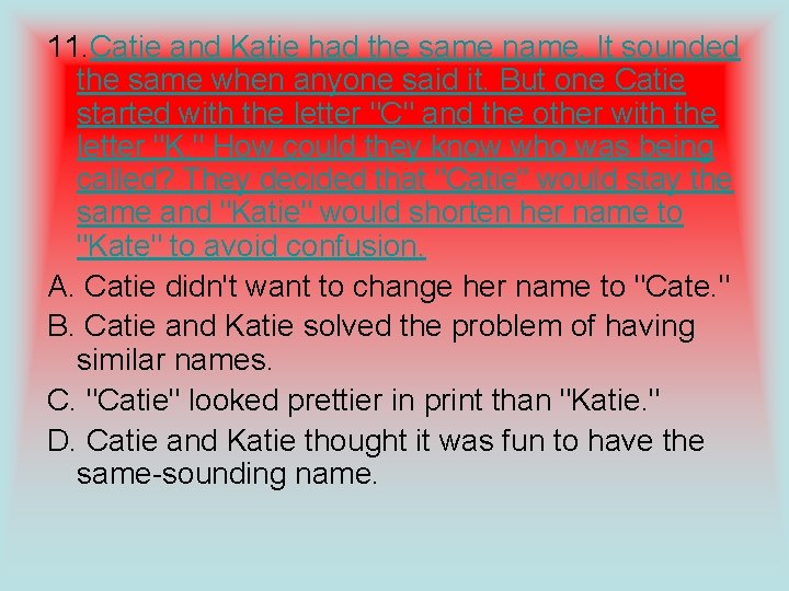 11. Catie and Katie had the same name. It sounded the same when anyone