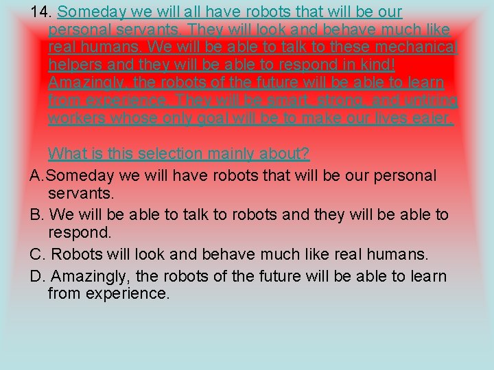 14. Someday we will all have robots that will be our personal servants. They