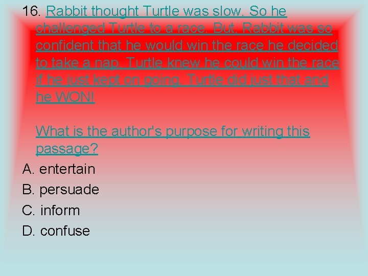 16. Rabbit thought Turtle was slow. So he challenged Turtle to a race. But,