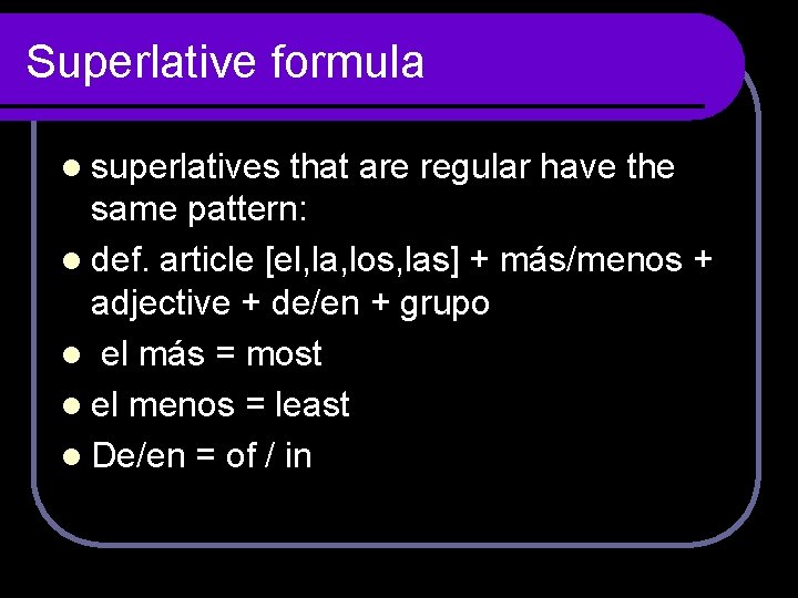 Superlative formula l superlatives that are regular have the same pattern: l def. article