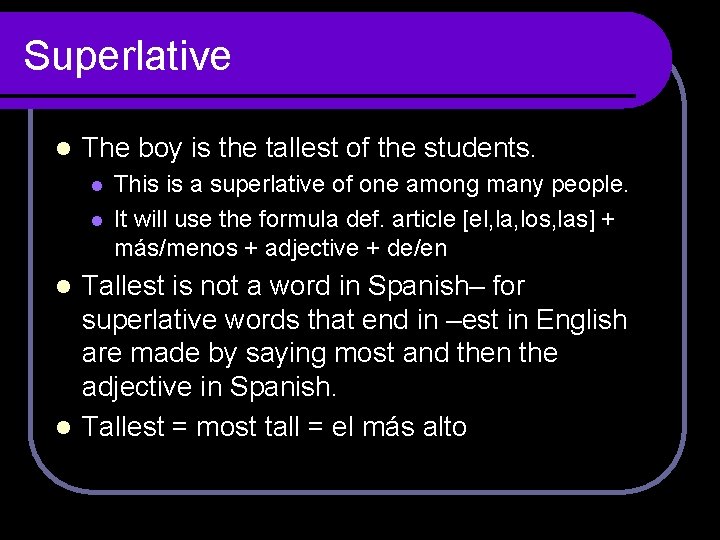 Superlative l The boy is the tallest of the students. l l This is