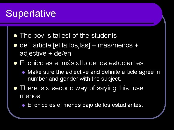 Superlative The boy is tallest of the students l def. article [el, la, los,