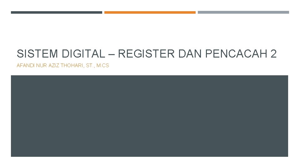 SISTEM DIGITAL – REGISTER DAN PENCACAH 2 AFANDI NUR AZIZ THOHARI, ST. , M.