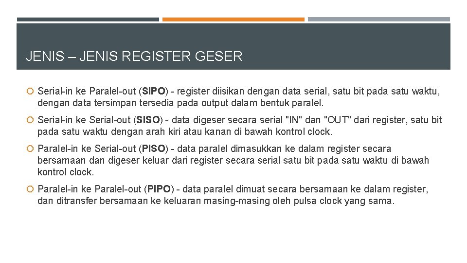 JENIS – JENIS REGISTER GESER Serial-in ke Paralel-out (SIPO) - register diisikan dengan data