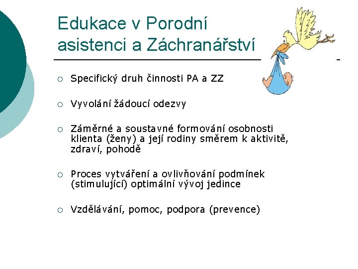 Edukace v Porodní asistenci a Záchranářství ¡ Specifický druh činnosti PA a ZZ ¡