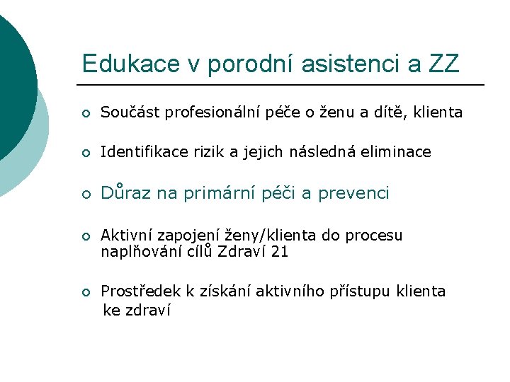 Edukace v porodní asistenci a ZZ ¡ Součást profesionální péče o ženu a dítě,