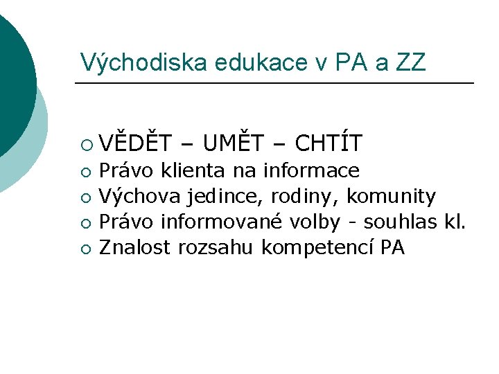 Východiska edukace v PA a ZZ ¡ VĚDĚT ¡ ¡ – UMĚT – CHTÍT