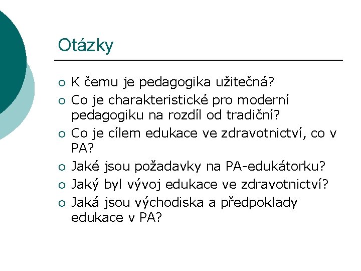 Otázky ¡ ¡ ¡ K čemu je pedagogika užitečná? Co je charakteristické pro moderní