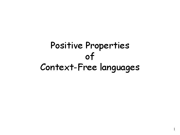 Positive Properties of Context-Free languages 1 