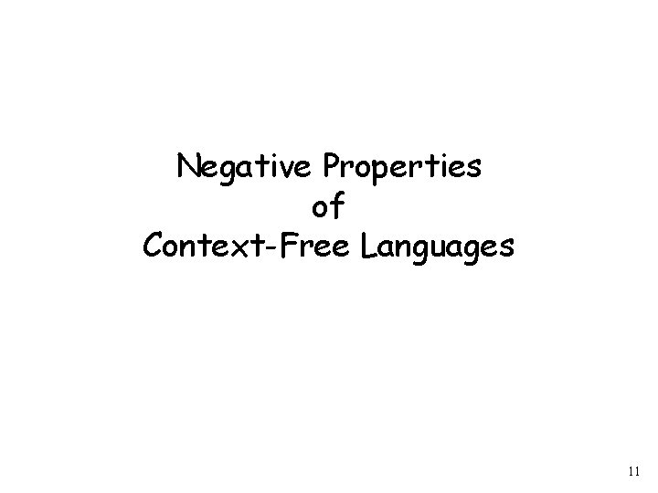 Negative Properties of Context-Free Languages 11 