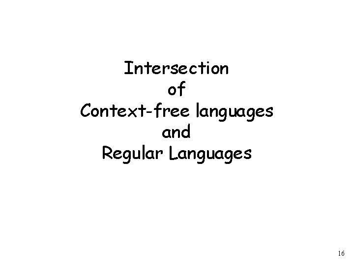 Intersection of Context-free languages and Regular Languages 16 