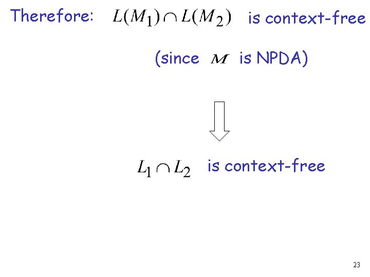 Therefore: is context-free (since is NPDA) is context-free 23 