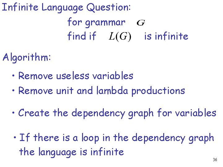 Infinite Language Question: for grammar find if is infinite Algorithm: • Remove useless variables