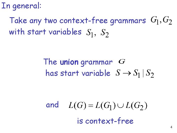 In general: Take any two context-free grammars with start variables The union grammar has