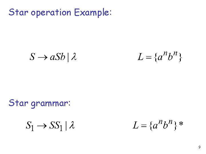 Star operation Example: Star grammar: 9 