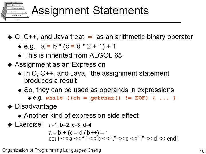 Assignment Statements u u C, C++, and Java treat = as an arithmetic binary