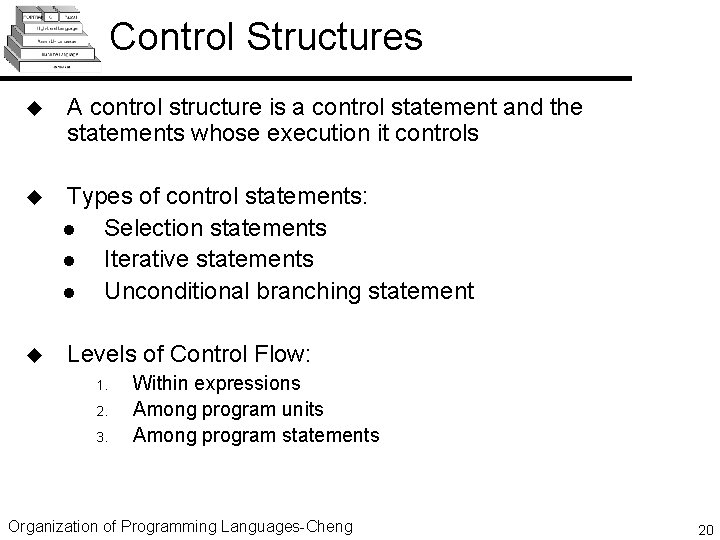 Control Structures u A control structure is a control statement and the statements whose